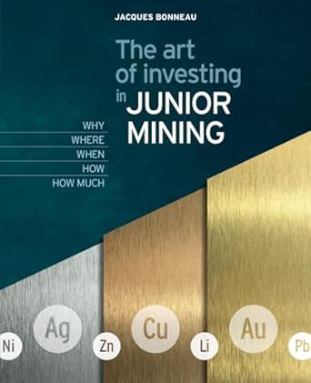 the art of investing in junior mining 1st edition jacques bonneau 2982288117, 978-2982288119