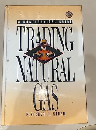 trading natural gas cash futures options and swaps 1st edition fletcher j sturm 0878147098, 978-0878147090