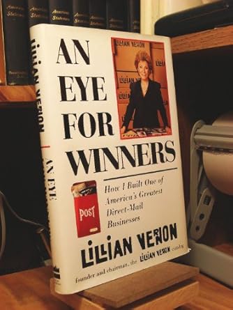 an eye for winners how i built one of americas greatest direct mail businesses 1st edition lillian vernon