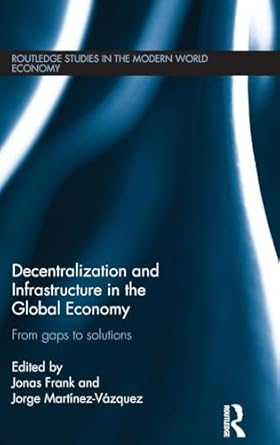 decentralization and infrastructure in the global economy from gaps to solutions 1st edition jonas frank
