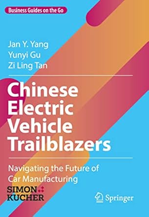chinese electric vehicle trailblazers navigating the future of car manufacturing 1st edition jan y yang