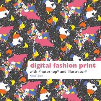 digital fashion print with photoshop and illustrator 1st edition kevin tallon 1849940045, 978-1849940047