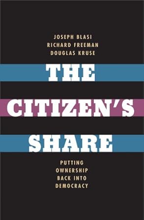 the citizens share putting ownership back into democracy 1st edition joseph r blasi ,richard b freeman