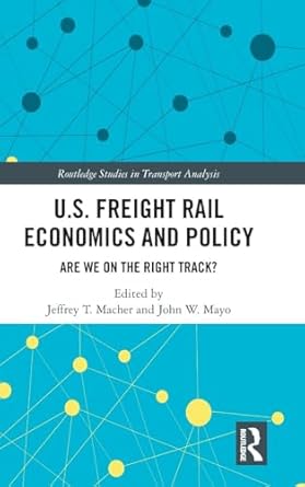 u s freight rail economics and policy are we on the right track 1st edition jeffrey macher ,john mayo