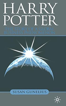 harry potter the story of a global business phenomenon 1st edition s gunelius 023020323x, 978-0230203235