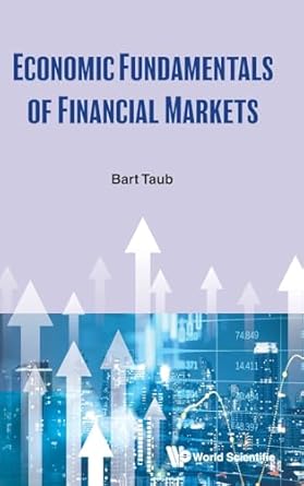 economic fundamentals of financial markets 1st edition bart taub 9819814960, 978-9819814961