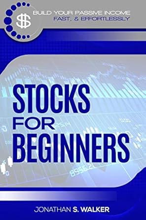 stock market investing for beginners how to earn passive income 1st edition jonathan s walker 9814950238,
