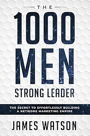 psychology for leadership the 1000 men strong leader the secret to effortlessly building a network marketing
