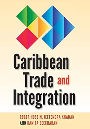caribbean trade and integration 1st edition roger hosein ,jeetendra khadan ,ranita seecharan 9766405573,