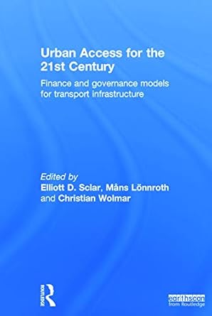 urban access for the 21st century finance and governance models for transport infrastructure 1st edition