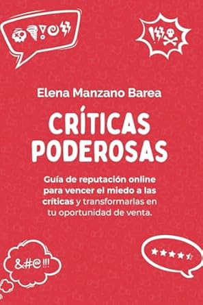 criticas poderosas guia de reputacion online para vencer el miedo a las criticas y transformarlas en tu