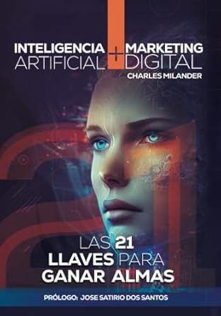 inteligencia artificial + digital marketing las 21 llaves claves para ganar almas 1st edition charles e