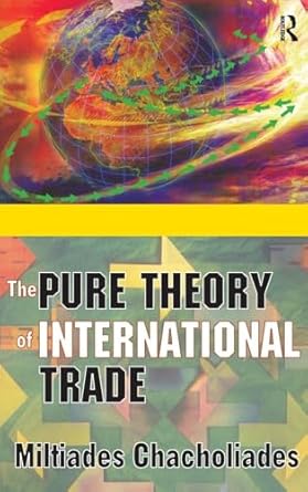 the pure theory of international trade 1st edition miltiades chacholiades 1138538035, 978-1138538030