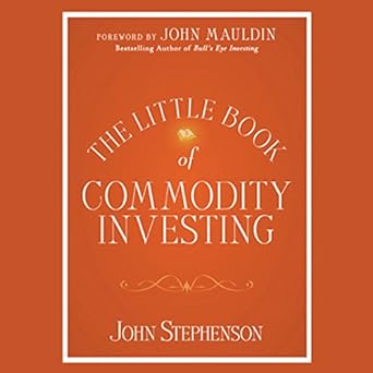 the little book of commodity investing 1st edition john stephenson 0470678372, 978-0470678374