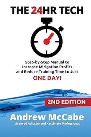 the 24hr tech step by step guide to water damage profits and claim documentation 1st edition andrew g mccabe