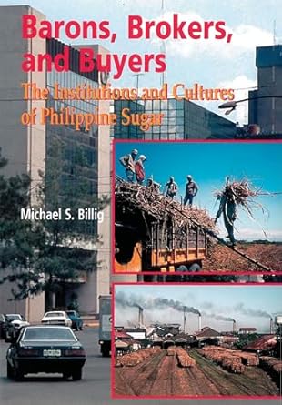 barons brokers and buyers the institutions and cultures of philippine sugar 1st edition michael s billig