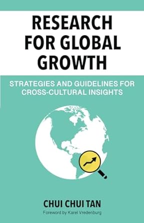 research for global growth strategies and guidance for cross cultural insights 1st edition chui chui tan