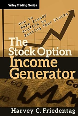 the stock option income generator how to make steady profits by renting your stocks 1st edition harvey c