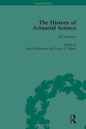 the history of actuarial science vol v 1st edition steven haberman ,trevor a sibbett 1138646709,
