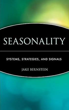 seasonality systems strategies and signals 1st edition jake bernstein 0471168114, 978-0471168119