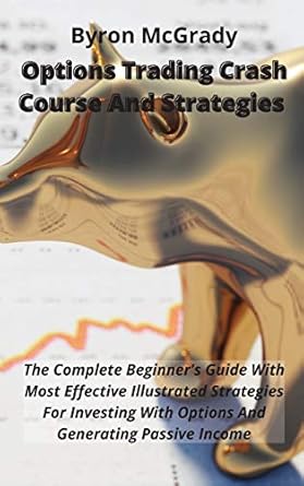 options trading crash course and strategies the complete beginners guide with most effective illustrated