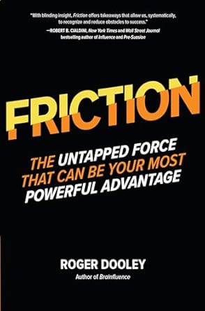 friction the untapped force that can be your most powerful advantage 1st edition roger dooley 1260135691,