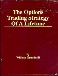 the options trading strategy of a lifetime 1st edition william grandmill 0930233565, 978-0930233563