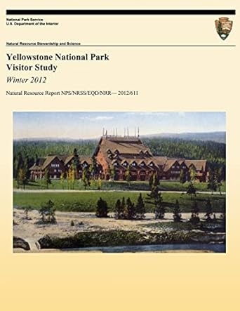 yellowstone national park visitor study winter 2012 1st edition colleen kulesza ,yen le ,steven j hollenhorst