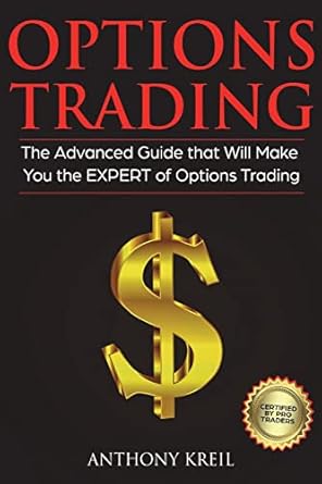 options trading the #1 advanced guide that will make you the expert of options trading 1st edition anthony