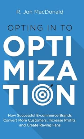 opting in to optimization how successful ecommerce brands convert more customers increase profits and create
