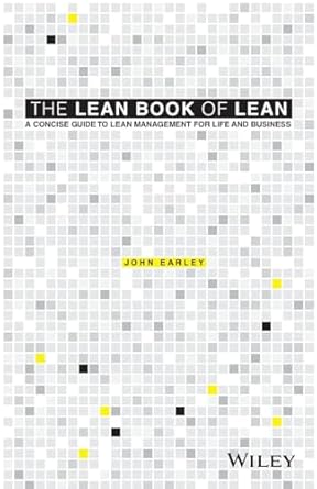 the lean book of lean a concise guide to lean management for life and business 1st edition john earley