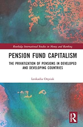 pension fund capitalism 1st edition leokadia oreziak 103207860x, 978-1032078601
