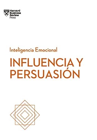influencia y persuasion serie inteligencia emocional hbr 1st edition harvard business review ,genis monraba