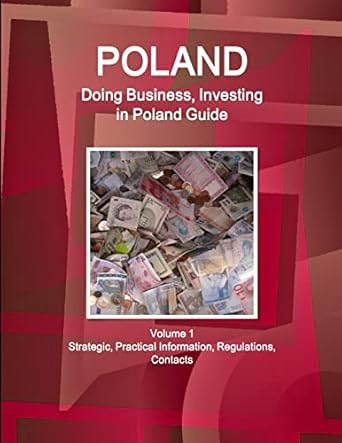 poland doing business investing in poland guide volume 1 strategic practical information regulations contacts