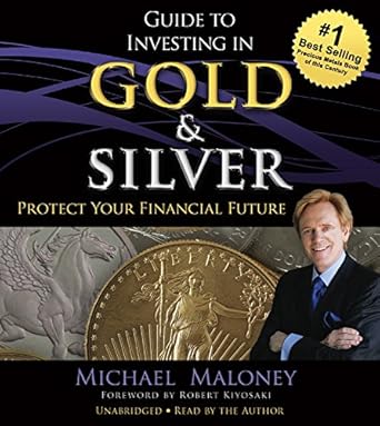guide to investing in gold and silver protect your financial future 1st edition michael maloney ,robert t