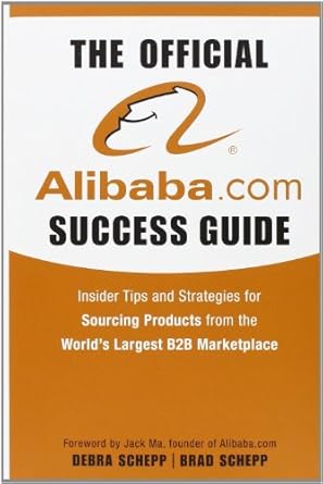 the official alibaba com success guide insider tips and strategies for sourcing products from the worlds