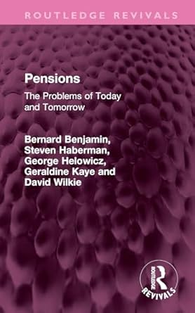 pensions 1st edition bernard benjamin ,steven haberman ,george helowicz ,geraldine kaye ,david wilkie