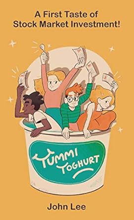 yummi yoghurt a first taste of stock market investment 1st edition john lee 178623520x, 978-1786235206