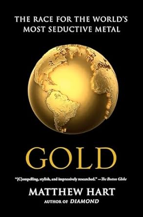 gold the race for the worlds most seductive metal 1st edition matthew hart 1451650035, 978-1451650037