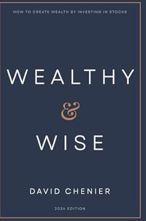 wealthy and wise how to create wealth by investing in stocks 1st edition david chenier 1737711672,
