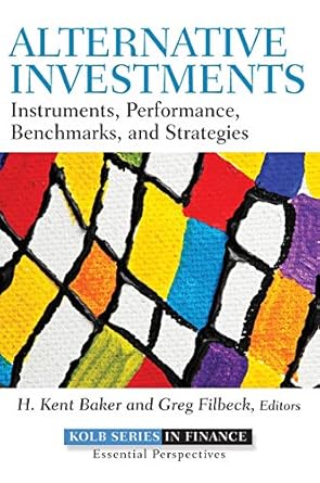 alternative investments instruments performance benchmarks and strategies 1st edition h kent baker ,greg