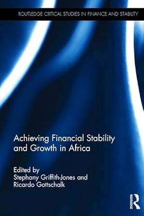 achieving financial stability and growth in africa 1st edition stephany griffith jones ,ricardo gottschalk