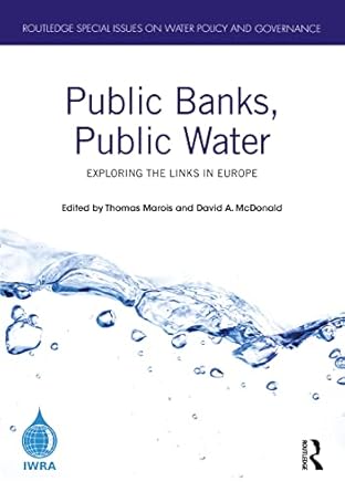 public banks public water exploring the links in europe 1st edition thomas marois ,david a mcdonald