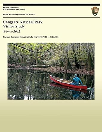 congaree national park visitor study winter 2012 1st edition cynthia jette ,yen le ,steven j hollenhorst