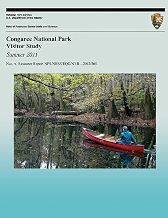 congaree national park visitor study summer 2011 1st edition colleen kulesza ,yen le ,steven j hollenhorst