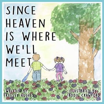since heaven is where well meet 1st edition kelsye hughes ,addie crawford 1093546999, 978-1093546996