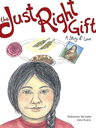 the just right gift a story of love 1st edition katherena vermette ,irene kuziw 1553795199, 978-1553795193