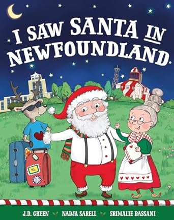 i saw santa in newfoundland 1st edition jd green ,nadja sarell ,srimalie bassani 1492668664, 978-1492668664