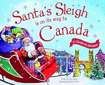 santas sleigh is on its way to canada a christmas adventure 1st edition eric james ,robert dunn 1492643211,