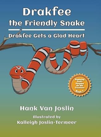 drakfee the friendly snake drakfee gets a glad heart 1st edition hank van joslin ,kalleigh termeer joslin